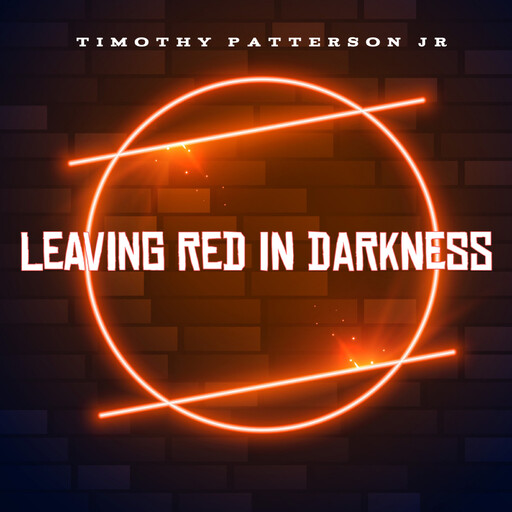 Leaving Red in Darkness, Timothy Patterson Jr