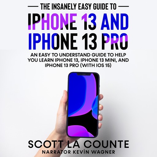 The Insanely Easy Guide to iPhone 13 and iPhone 13 Pro, Scott La Counte