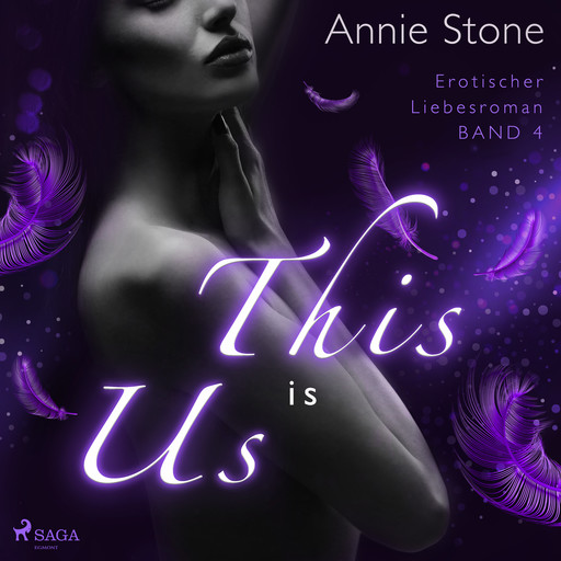 This is us: Erotischer Liebesroman (She flies with her own wings 4), Annie Stone