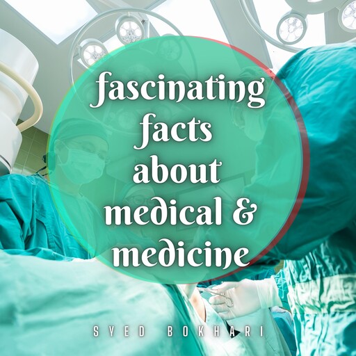 Fascinated Facts About Medical & Medicine, Syed Bokhari