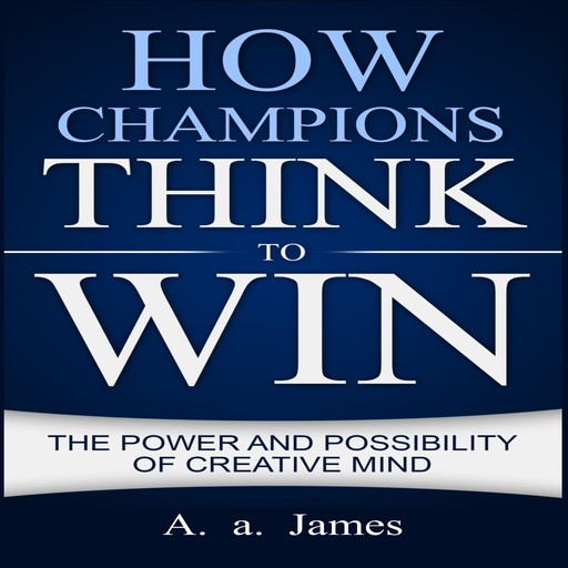 How Champions Think to Win, A.A. James
