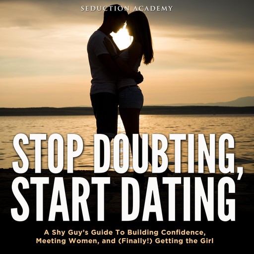Stop Doubting, Start Dating, Seduction Academy