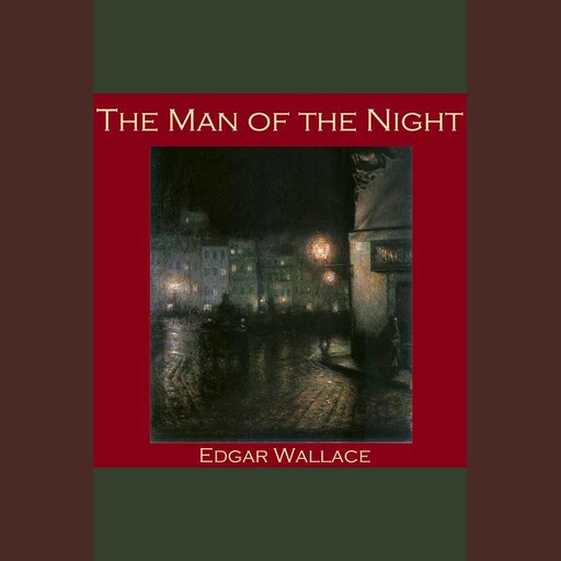 The Man of the Night, Edgar Wallace
