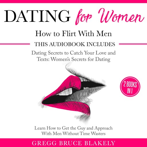 Dating for Women, Gregg Bruce Blakely