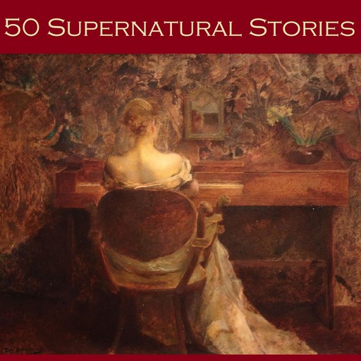Fifty Supernatural Stories, Edith Wharton, Mary Elizabeth Braddon, Hugh Walpole