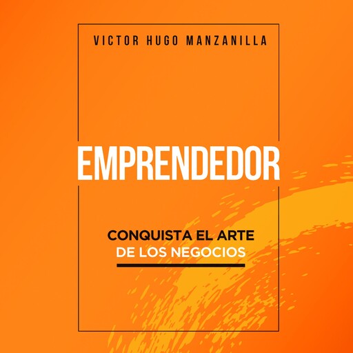 Emprendedor, Victor Hugo Manzanilla