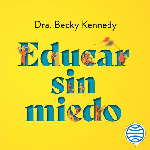 Educar sin miedo, Dra. Becky Kennedy
