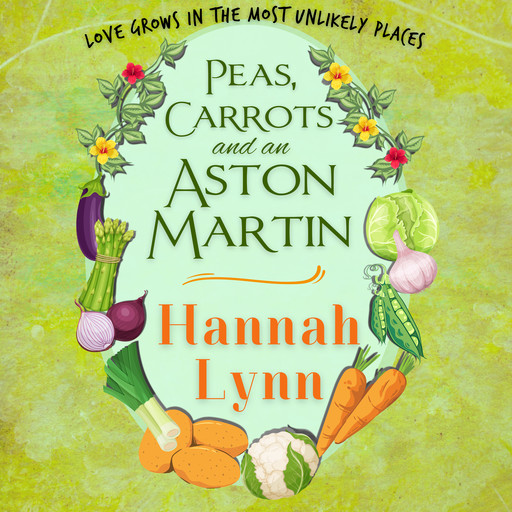 Peas, Carrots and an Aston Martin, Hannah Lynn