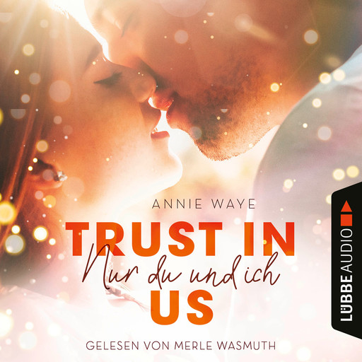 Trust in Us - Nur du und ich (Ungekürzt), Annie Waye