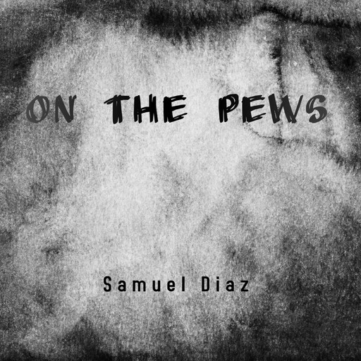 On the Pews, Samuel Diaz