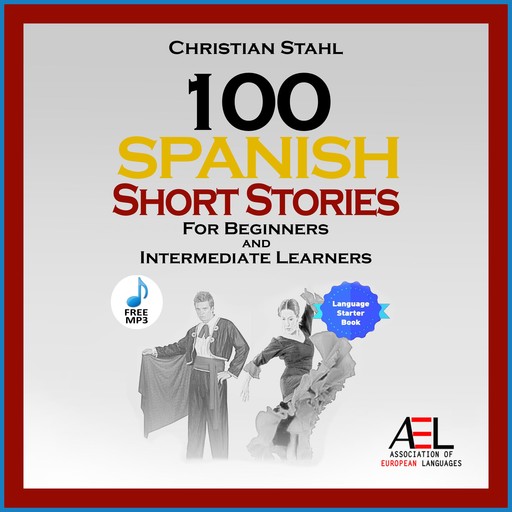 100 Spanish Short Stories For Beginners And Intermediate Learners, Christian Stahl