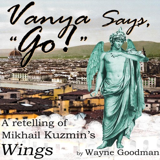 Vanya Says, "Go!", Wayne Goodman