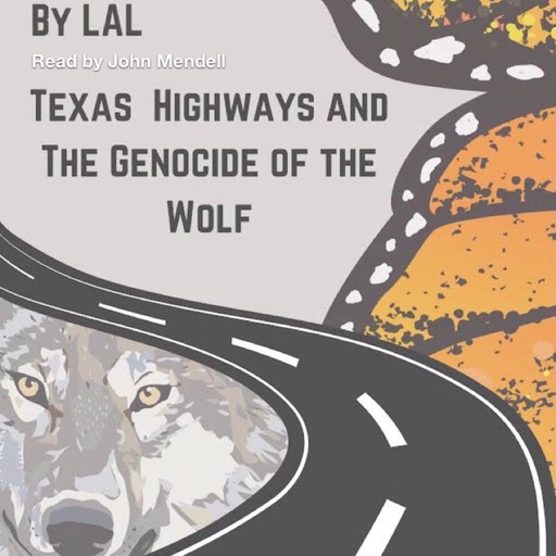 Texas Highways and the Genocide of the Wolf, LAL