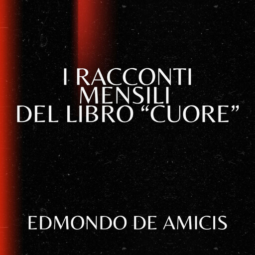 I racconti mensili del libro "Cuore", Edmondo De Amicis