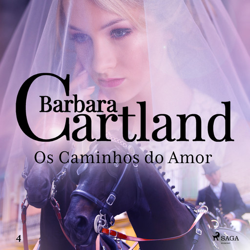 Os Caminhos do Amor (A Eterna Coleção de Barbara Cartland 4), Barbara Cartland