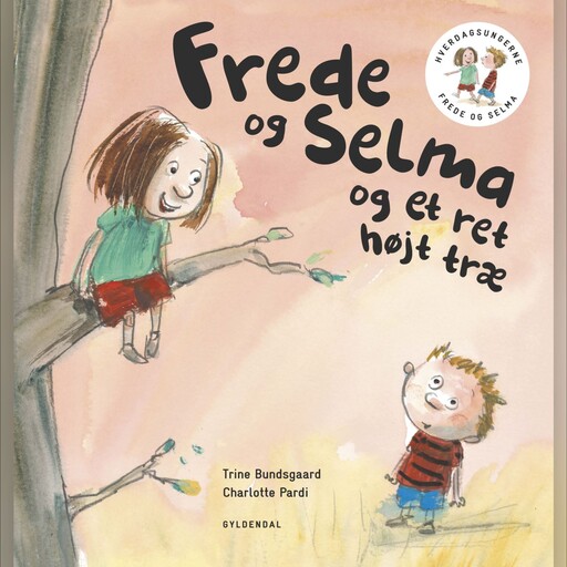 Frede og Selma 1 Frede og Selma og et ret højt træ, Trine Bundsgaard