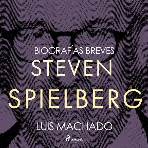 Biografías breves - Steven Spielberg, Luis Machado