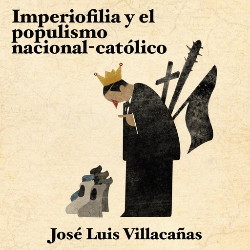 Imperiofilia y el populismo nacional-católico, Jose Luis Villacañas