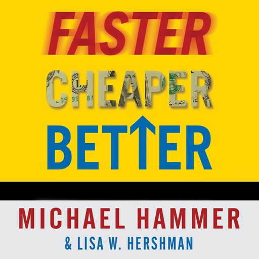 Faster Cheaper Better, Michael Hammer, Lisa W. Hershman