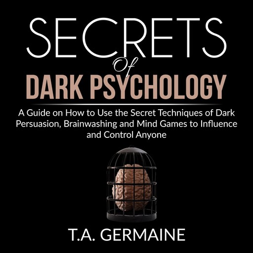 Secrets of Dark Psychology, T.A. Germaine
