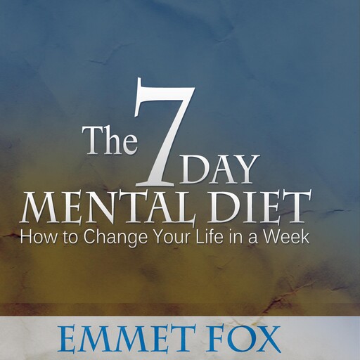 The Seven Day Mental Diet, Emmet Fox