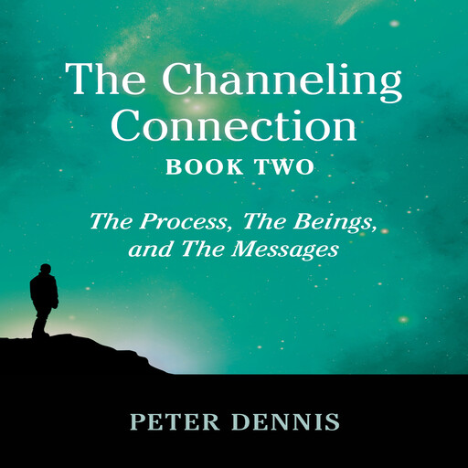 The Channeling Connection, Book Two, Peter Dennis