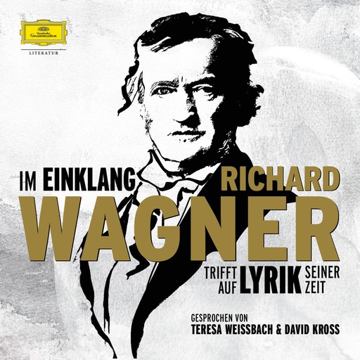 Im Einklang. Richard Wagner trifft auf Lyrik seiner Zeit, Theodor Fontane, Heinrich Heine, Wilhelm Raabe, Bettina von Arnim, Adalbert Stifter, Novalis, Friedrich Rückert, Matthias Claudius, Friedrich Hebbel, August Heinrich Hoffmann von Fallersleben, Joseph Freiherr von Eichendorff, Mathilde Wesendonck, Friedric