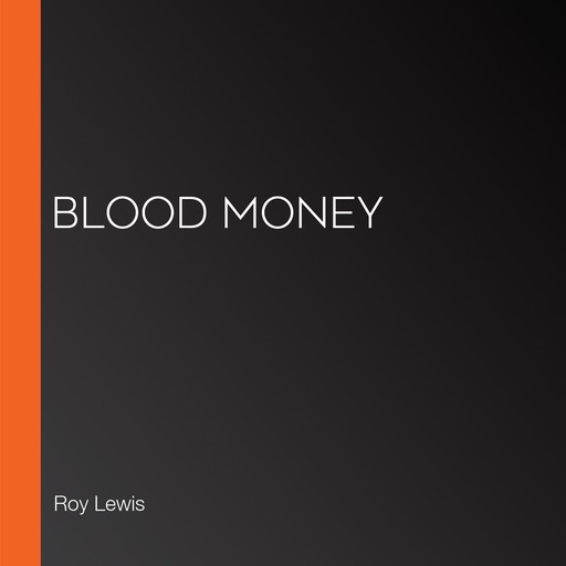Blood Money, Roy Lewis