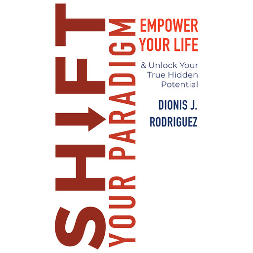 Shift Your Paradigm, Dionis J. Rodriguez