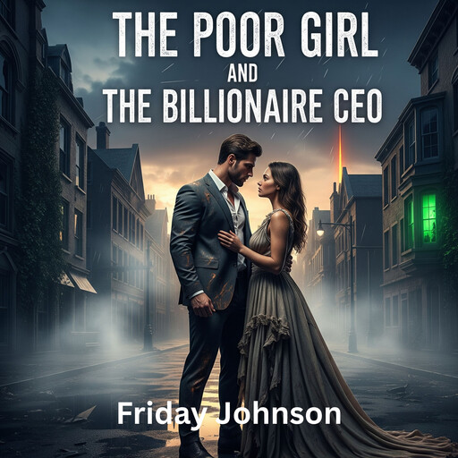 The Poor Girl and The Billionaire CEO, Friday Johnson