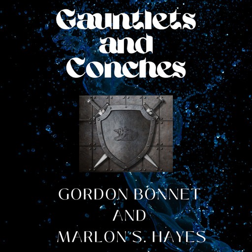 Gauntlets and Conches, Marlon Hayes, Gordon Bonnet