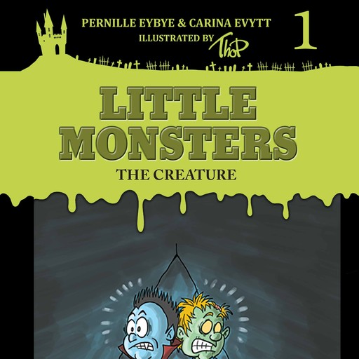 Little Monsters #1: The Creature, Carina Evytt, Pernille Eybye
