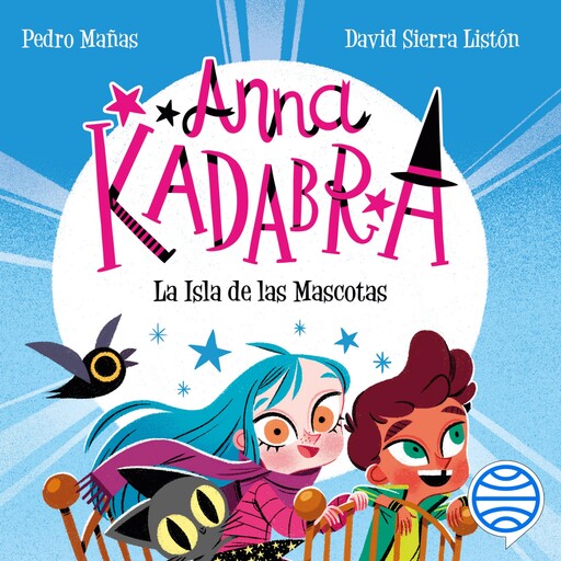 Anna Kadabra 5. La Isla de las Mascotas, Pedro Mañas, David Sierra Listón