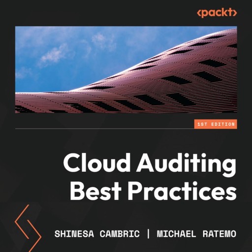 Cloud Auditing Best Practices, Shinesa Cambric, Michael Ratemo