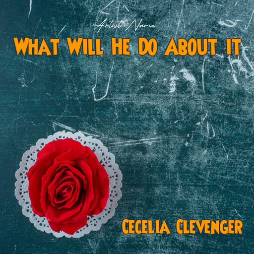 What Will He Do About it, Cecelia Clevenger