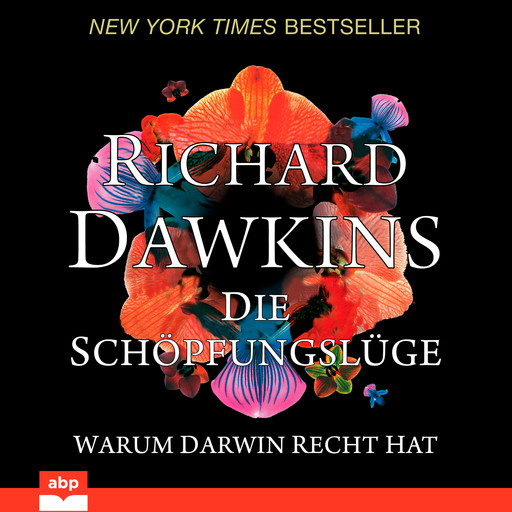 Die Schöpfungslüge - Warum Darwin recht hat (Ungekürzt), Richard Dawkins