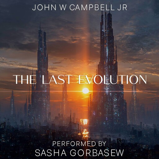 The Last Evolution, John W. Campbell Jr.