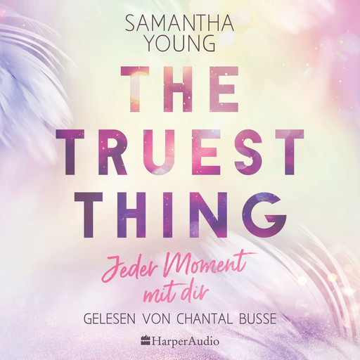 The Truest Thing - Jeder Moment mit dir (ungekürzt), Samantha Young