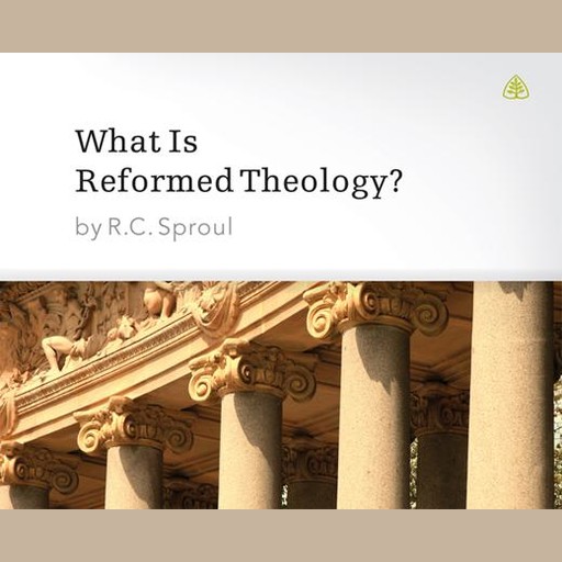 What is Reformed Theology?, R.C.Sproul