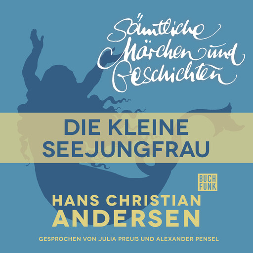 H. C. Andersen: Sämtliche Märchen und Geschichten, Die kleine Seejungfrau, Hans Christian Andersen