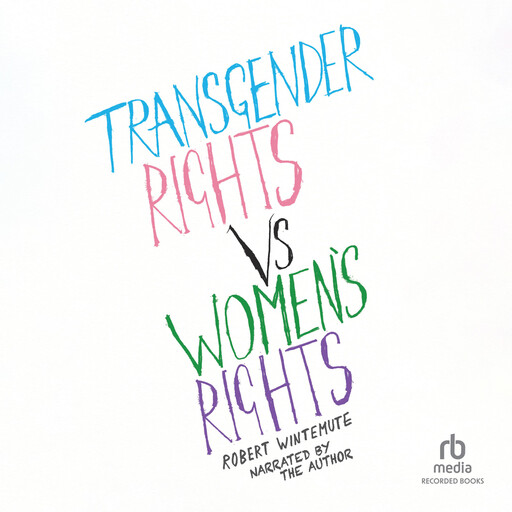 Transgender Rights vs Women’s Rights, Robert Wintemute