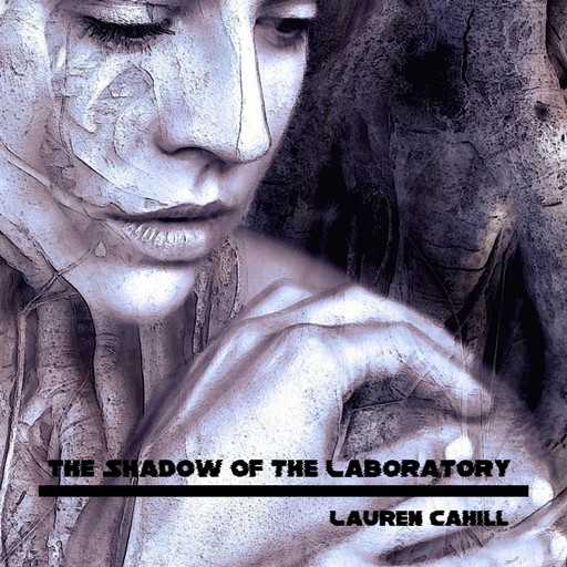 The Shadow of the Laboratory, Lauren Cahill