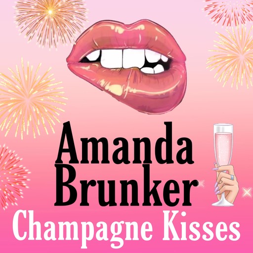 Champagne Kisses, AMANDA BRUNKER