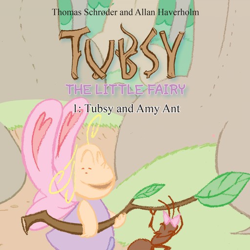 Tubsy - the Little Fairy #1:Tubsy and Amy Ant, Thomas Schröder