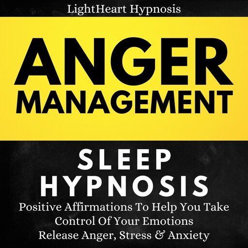 Anger Management Sleep Hypnosis, LightHeart Hypnosis