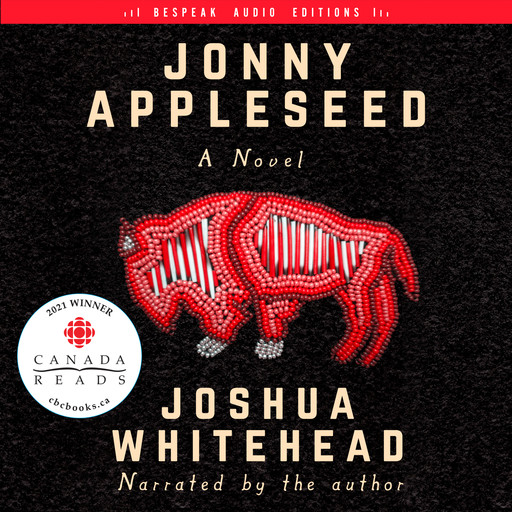 Jonny Appleseed - A Novel (Unabridged), Joshua Whitehead