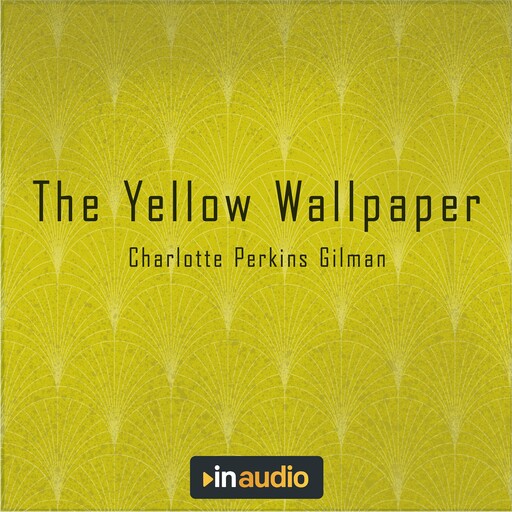 The Yellow Wallpaper, Charlotte Perkins Gilman