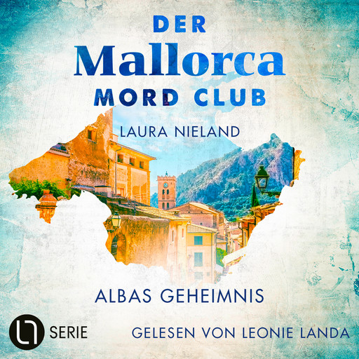 Albas Geheimnis - Der Mallorca Mord Club, Folge 4 (Ungekürzt), Laura Nieland