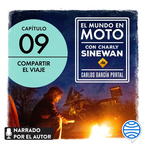 El mundo en moto con Charly Sinewan: Capítulo 9. Compartir el viaje, Carlos García Portal