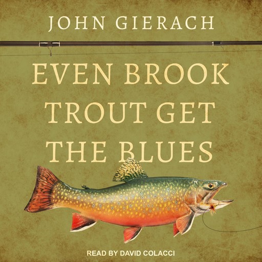 Even Brook Trout Get the Blues, John Gierach